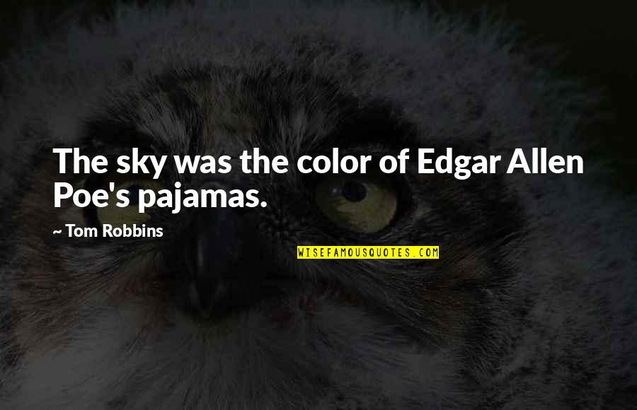 Rite Quote Quotes By Tom Robbins: The sky was the color of Edgar Allen