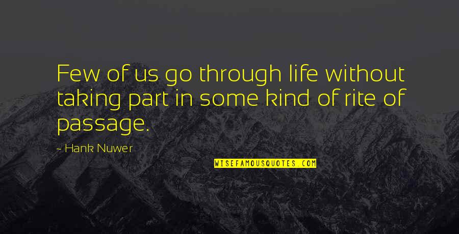 Rite Quotes By Hank Nuwer: Few of us go through life without taking