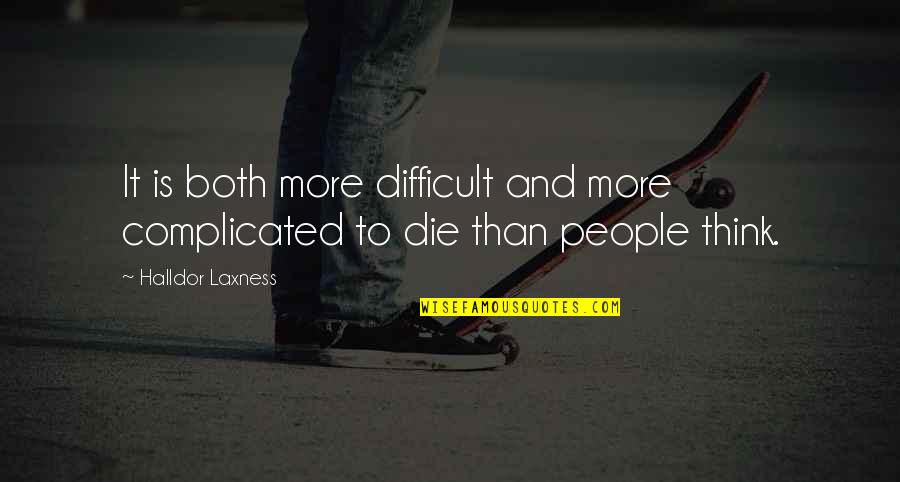 Ritenbaugh 4 Quotes By Halldor Laxness: It is both more difficult and more complicated