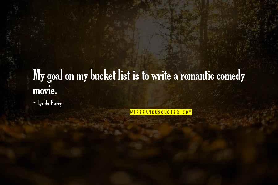 Ritengo Che Quotes By Lynda Barry: My goal on my bucket list is to