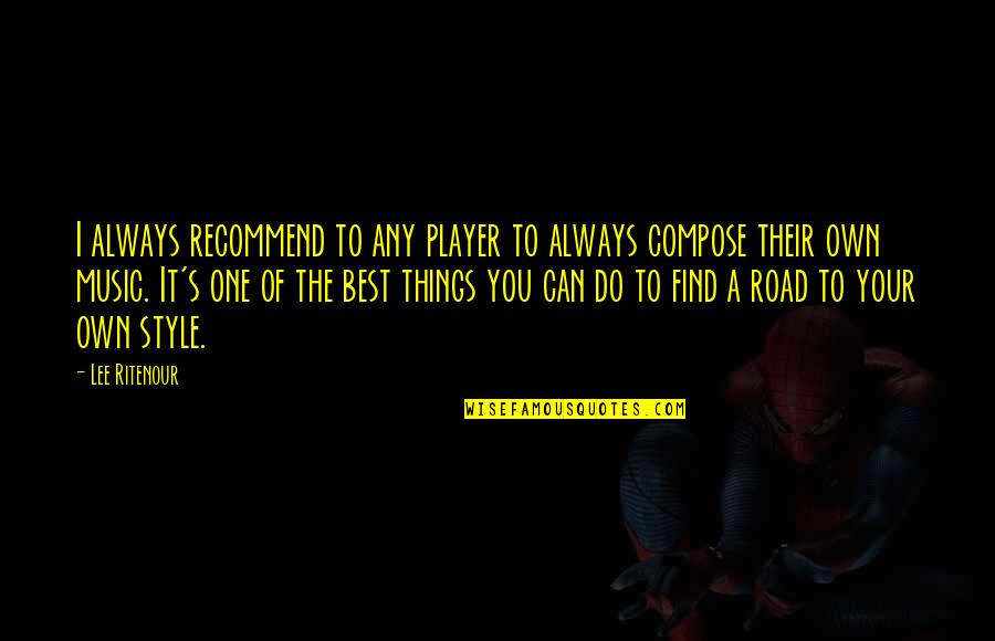 Ritenour Co Quotes By Lee Ritenour: I always recommend to any player to always Ritenour Co Quotes By Lee Ritenour: I always recommend to any player to always