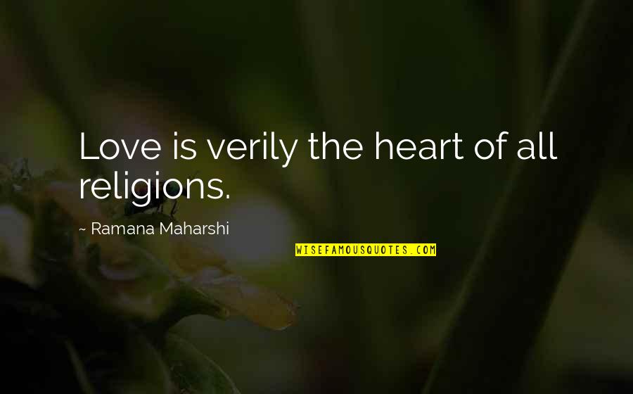 Ritentherain Quotes By Ramana Maharshi: Love is verily the heart of all religions. Ritentherain Quotes By Ramana Maharshi: Love is verily the heart of all religions.