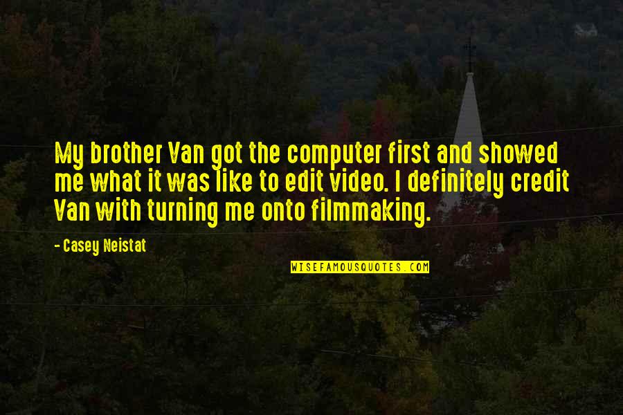 Ritie Quotes By Casey Neistat: My brother Van got the computer first and