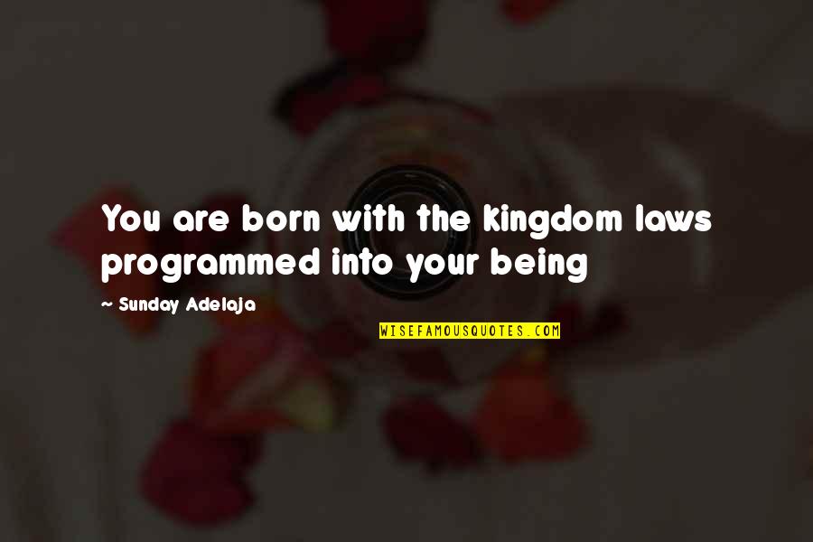 Ritiene In Italian Quotes By Sunday Adelaja: You are born with the kingdom laws programmed