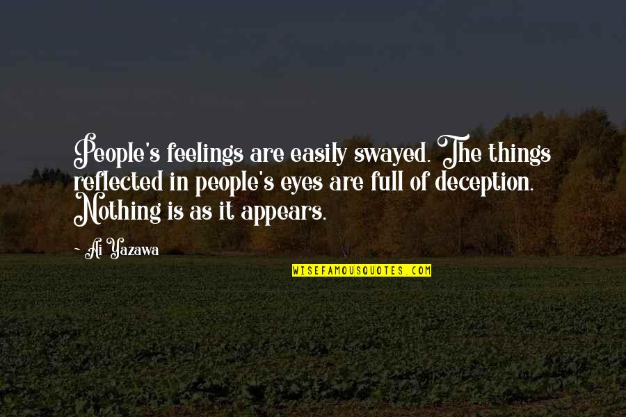 Ritim Yakalama Quotes By Ai Yazawa: People's feelings are easily swayed. The things reflected Ritim Yakalama Quotes By Ai Yazawa: People's feelings are easily swayed. The things reflected