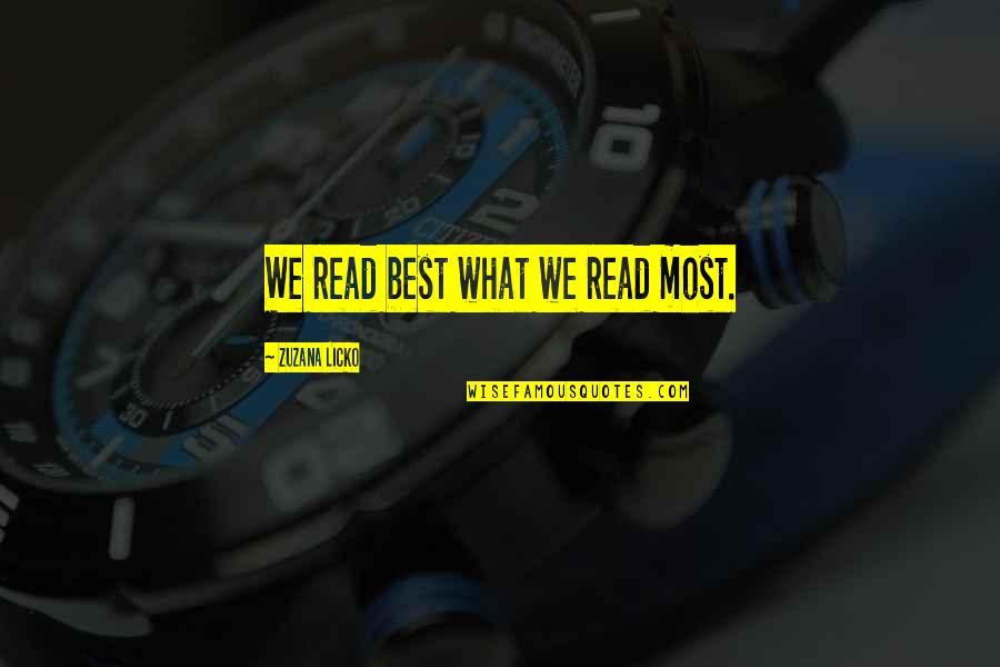 Ritirare Quotes By Zuzana Licko: We read best what we read most. Ritirare Quotes By Zuzana Licko: We read best what we read most.