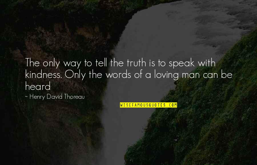 Ritisha James Quotes By Henry David Thoreau: The only way to tell the truth is