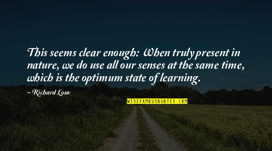 Ritmo Circadiano Quotes By Richard Louv: This seems clear enough: When truly present in Ritmo Circadiano Quotes By Richard Louv: This seems clear enough: When truly present in