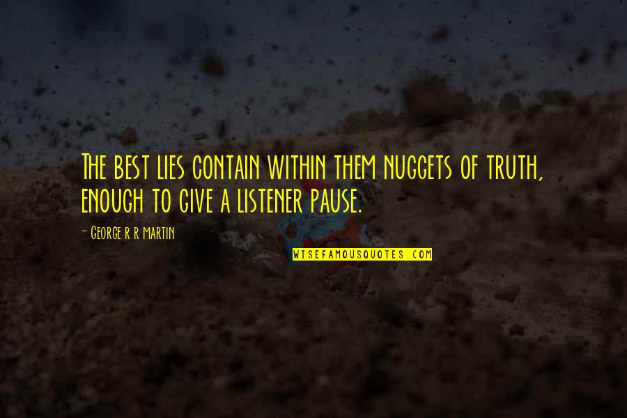 Ritmos Pontuados Quotes By George R R Martin: The best lies contain within them nuggets of