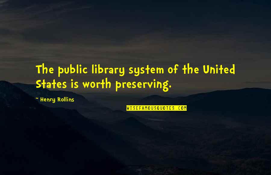 Rito Quotes By Henry Rollins: The public library system of the United States