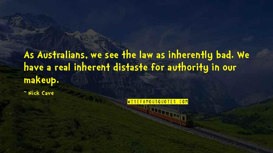 Ritratti A Matita Quotes By Nick Cave: As Australians, we see the law as inherently