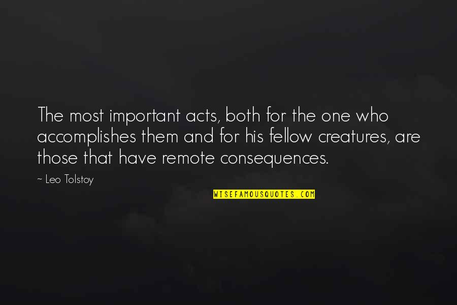 Ritsche St Quotes By Leo Tolstoy: The most important acts, both for the one Ritsche St Quotes By Leo Tolstoy: The most important acts, both for the one