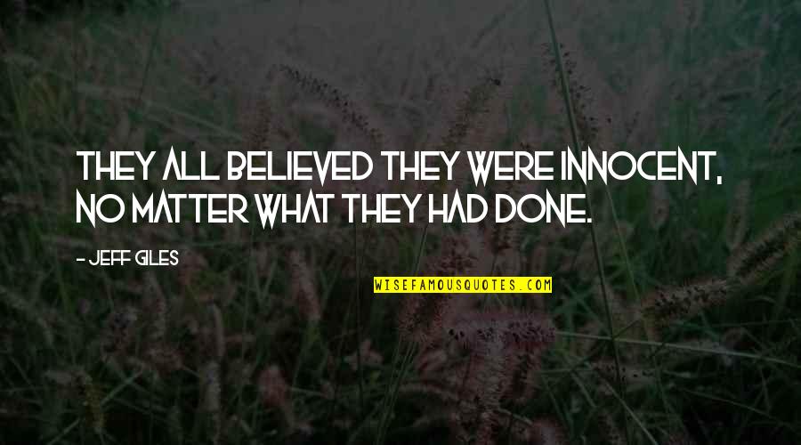 Rittenberry Endocrinologist Quotes By Jeff Giles: They all believed they were innocent, no matter