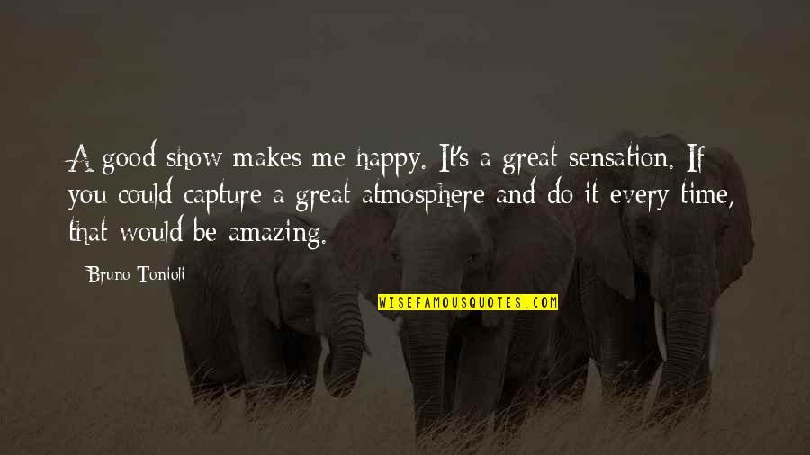 Rittenmeyer Diving Quotes By Bruno Tonioli: A good show makes me happy. It's a Rittenmeyer Diving Quotes By Bruno Tonioli: A good show makes me happy. It's a
