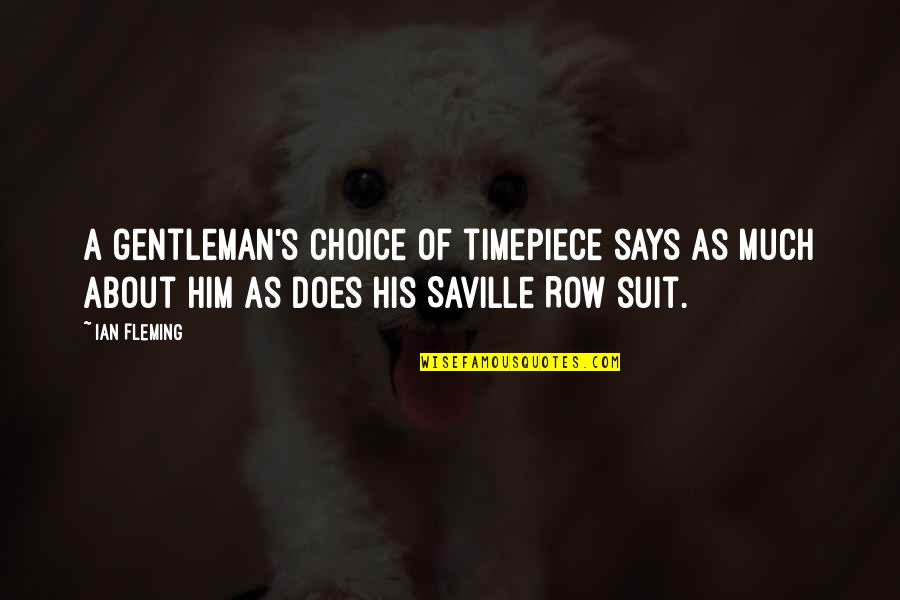Rittner Buam Quotes By Ian Fleming: A gentleman's choice of timepiece says as much