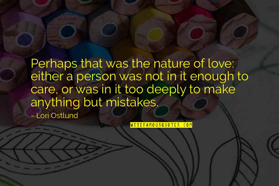 Rittner's Quotes By Lori Ostlund: Perhaps that was the nature of love: either Rittner's Quotes By Lori Ostlund: Perhaps that was the nature of love: either