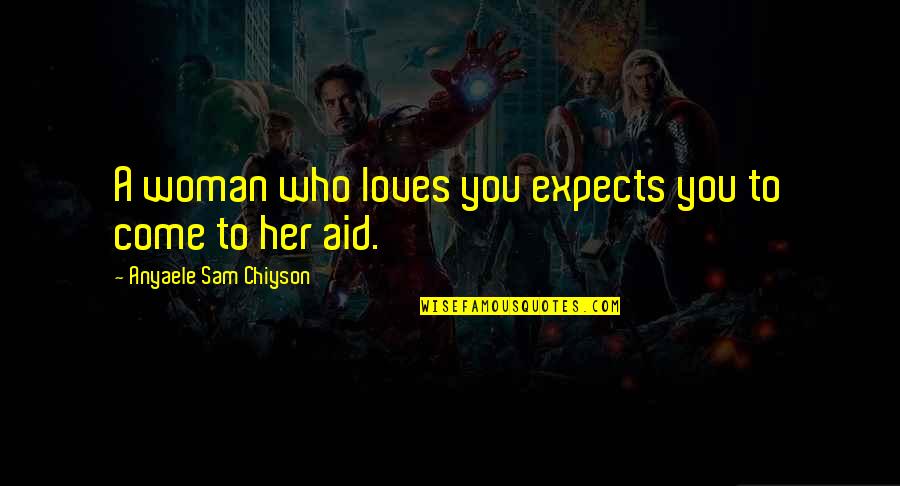 Rittoru Quotes By Anyaele Sam Chiyson: A woman who loves you expects you to Rittoru Quotes By Anyaele Sam Chiyson: A woman who loves you expects you to