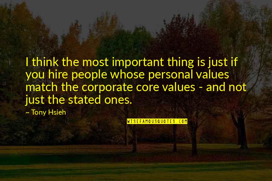 Rituais Indigenas Quotes By Tony Hsieh: I think the most important thing is just Rituais Indigenas Quotes By Tony Hsieh: I think the most important thing is just