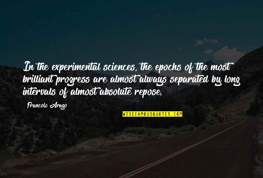 Rituales Para Quotes By Francois Arago: In the experimental sciences, the epochs of the