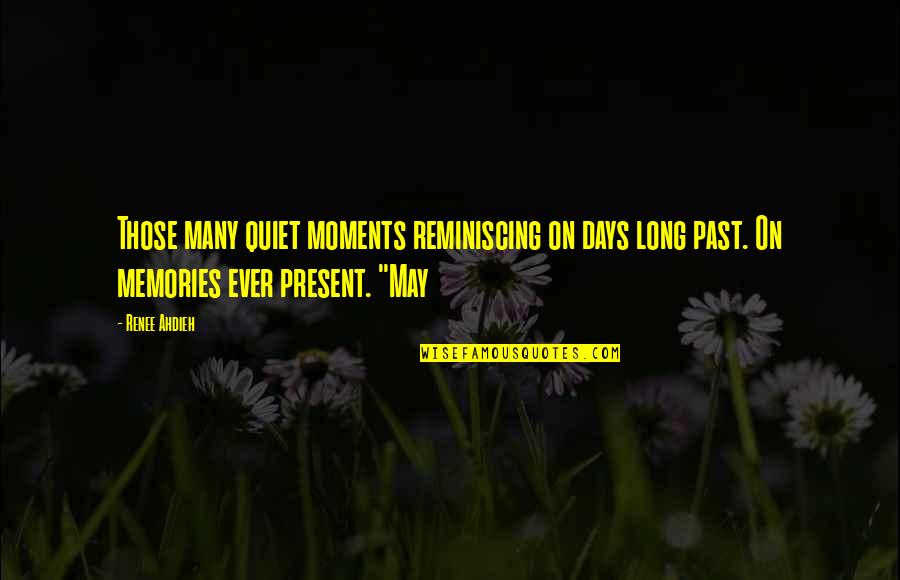 Ritualists Treasured Quotes By Renee Ahdieh: Those many quiet moments reminiscing on days long