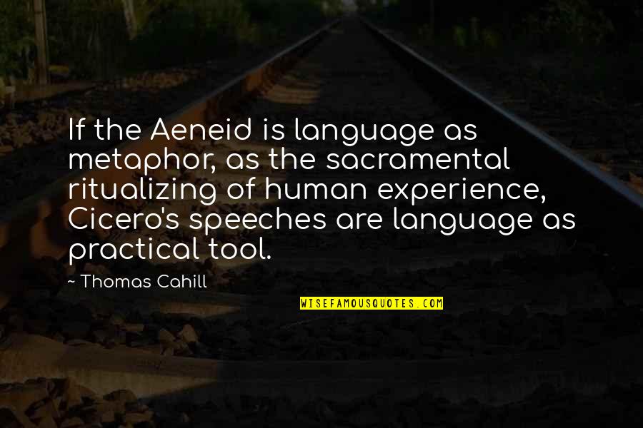 Ritualizing Quotes By Thomas Cahill: If the Aeneid is language as metaphor, as Ritualizing Quotes By Thomas Cahill: If the Aeneid is language as metaphor, as