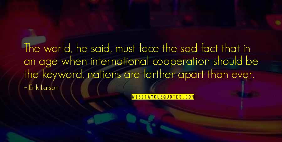 Ritvik Quotes By Erik Larson: The world, he said, must face the sad