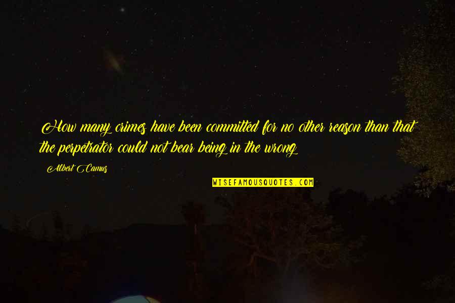 Ritwika Ghosh Quotes By Albert Camus: How many crimes have been committed for no Ritwika Ghosh Quotes By Albert Camus: How many crimes have been committed for no