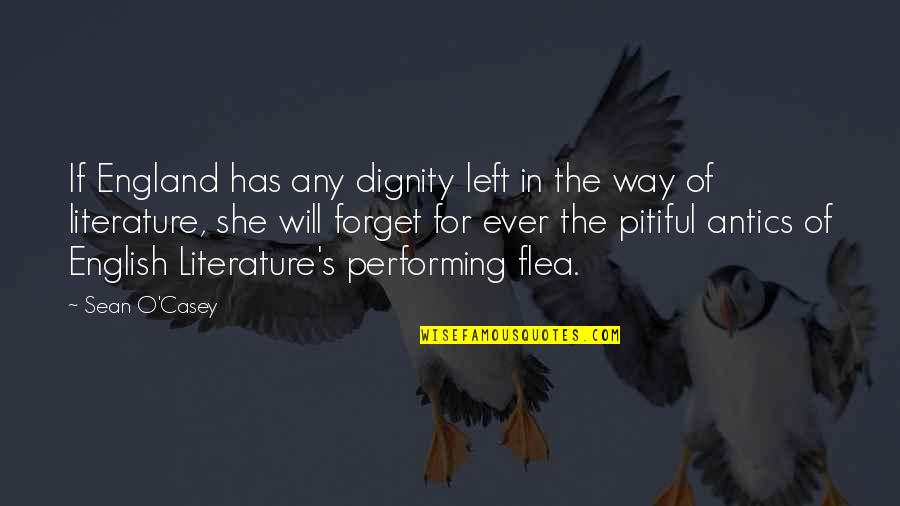 Ritwika Ghosh Quotes By Sean O'Casey: If England has any dignity left in the Ritwika Ghosh Quotes By Sean O'Casey: If England has any dignity left in the