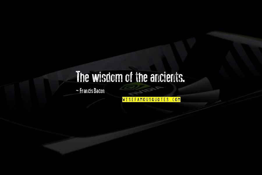 Ritwika Pal Quotes By Francis Bacon: The wisdom of the ancients. Ritwika Pal Quotes By Francis Bacon: The wisdom of the ancients.