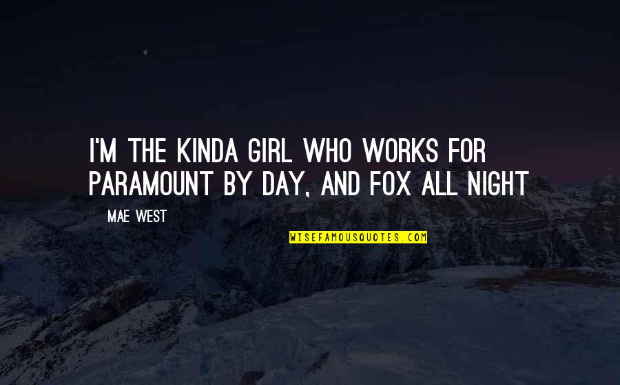 Ritzau Alm Quotes By Mae West: I'm the kinda girl who works for Paramount