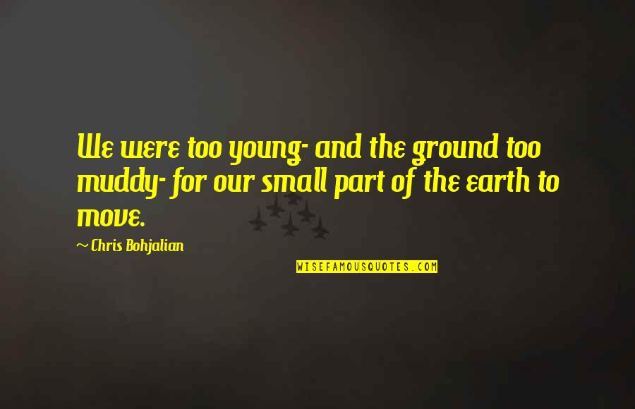 Ritzema De La Quotes By Chris Bohjalian: We were too young- and the ground too Ritzema De La Quotes By Chris Bohjalian: We were too young- and the ground too