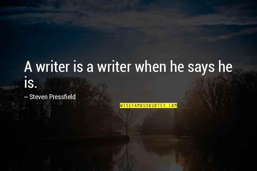 Ritzema De La Quotes By Steven Pressfield: A writer is a writer when he says Ritzema De La Quotes By Steven Pressfield: A writer is a writer when he says