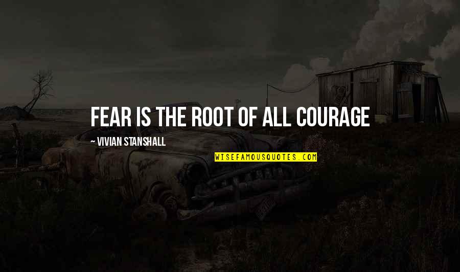 Ritzen Group Quotes By Vivian Stanshall: Fear is the root of all courage Ritzen Group Quotes By Vivian Stanshall: Fear is the root of all courage