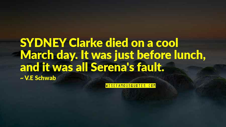 Ritzenhoff Quotes By V.E Schwab: SYDNEY Clarke died on a cool March day. Ritzenhoff Quotes By V.E Schwab: SYDNEY Clarke died on a cool March day.