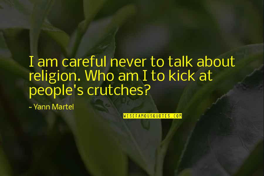 Ritzenhoff Quotes By Yann Martel: I am careful never to talk about religion.