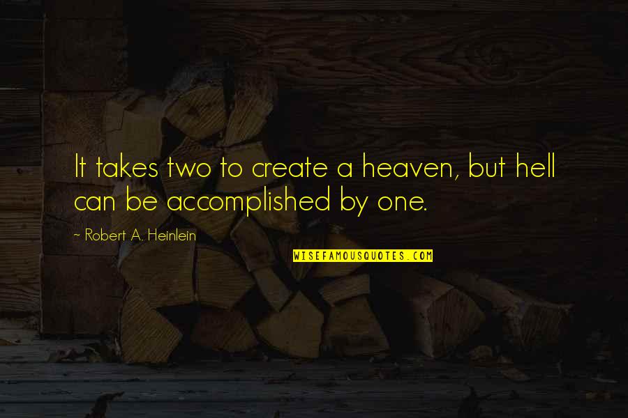 Ritzer Mcdonaldization Quotes By Robert A. Heinlein: It takes two to create a heaven, but