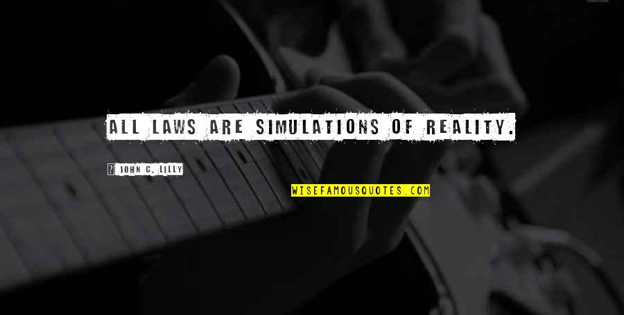 Ritzi 2 Quotes By John C. Lilly: All laws are simulations of reality. Ritzi 2 Quotes By John C. Lilly: All laws are simulations of reality.