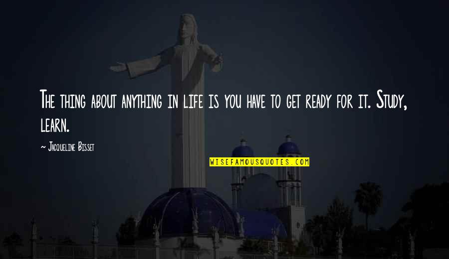 Riuscire Passato Quotes By Jacqueline Bisset: The thing about anything in life is you