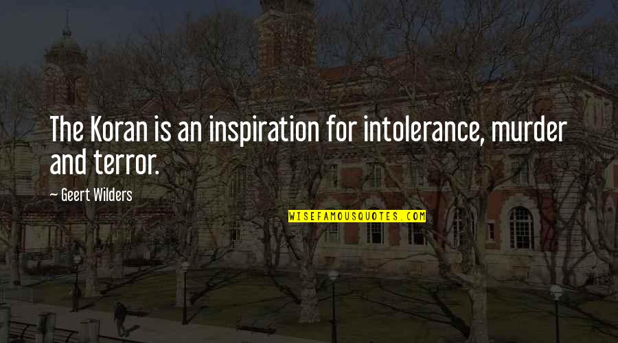 Riusplay Quotes By Geert Wilders: The Koran is an inspiration for intolerance, murder Riusplay Quotes By Geert Wilders: The Koran is an inspiration for intolerance, murder