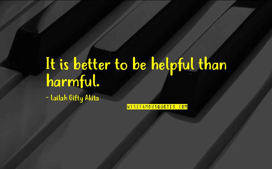 Rivage Dead Quotes By Lailah Gifty Akita: It is better to be helpful than harmful. Rivage Dead Quotes By Lailah Gifty Akita: It is better to be helpful than harmful.