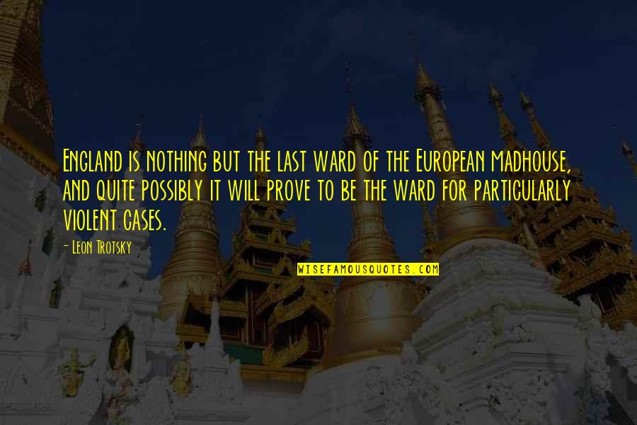 Rivaldo Back Quotes By Leon Trotsky: England is nothing but the last ward of Rivaldo Back Quotes By Leon Trotsky: England is nothing but the last ward of