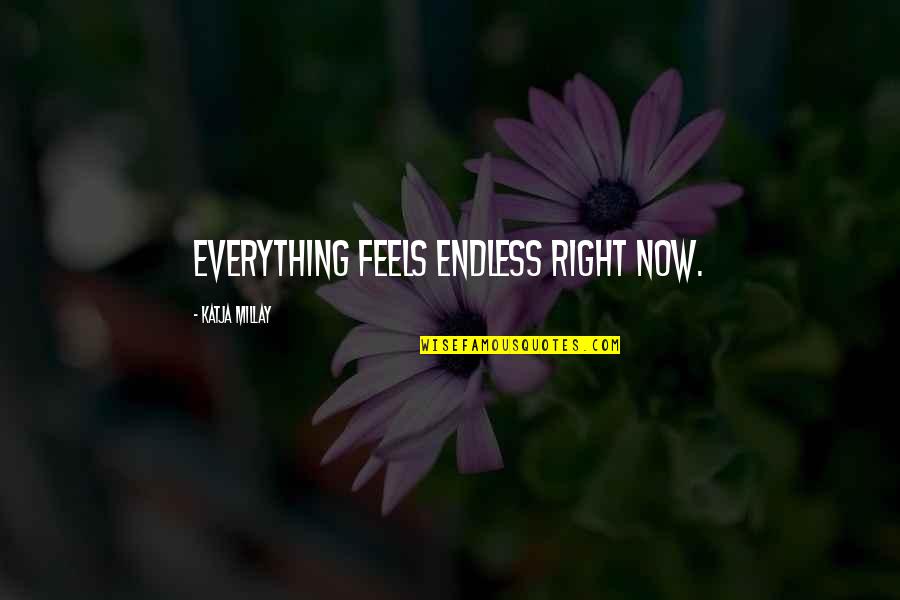 Rivalidad In English Quotes By Katja Millay: Everything feels endless right now.