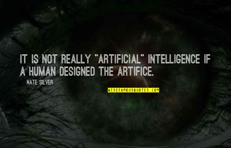 Rivaling Or Rivalling Quotes By Nate Silver: It is not really "artificial" intelligence if a