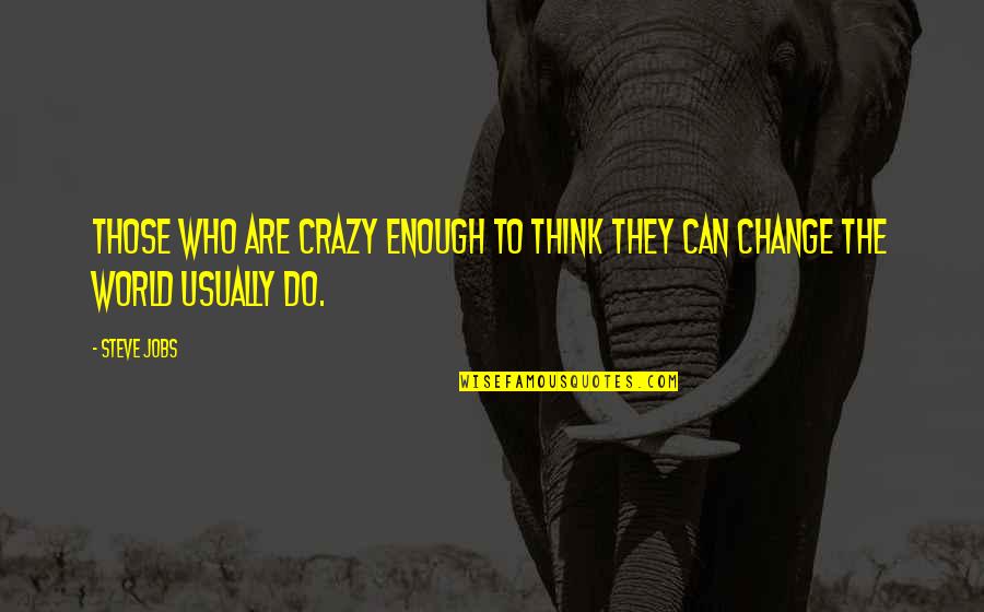Rivaling Or Rivalling Quotes By Steve Jobs: Those who are crazy enough to think they