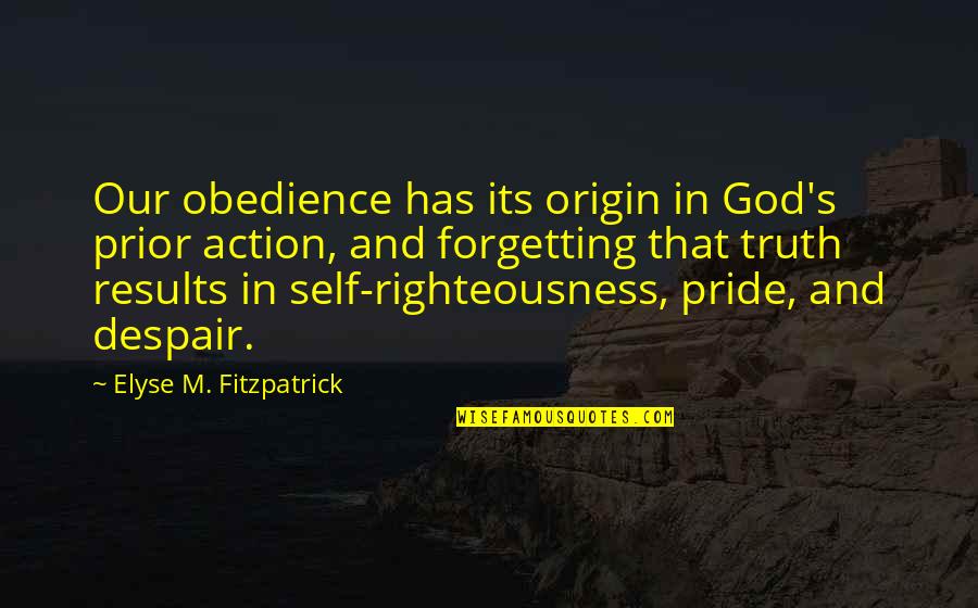 Rivalit Quotes By Elyse M. Fitzpatrick: Our obedience has its origin in God's prior