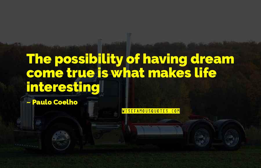 Rivalo Giris Quotes By Paulo Coelho: The possibility of having dream come true is