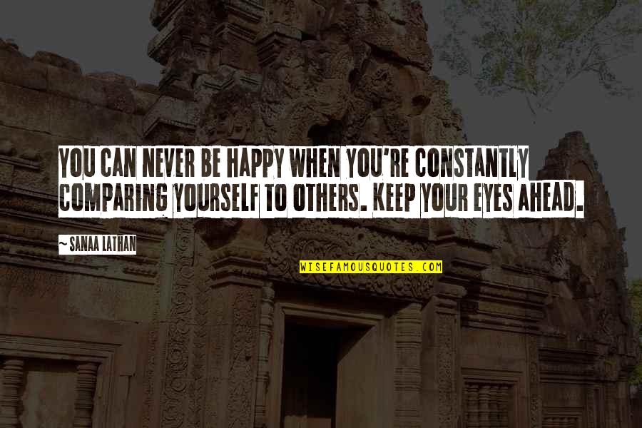 Rivalry Games Quotes By Sanaa Lathan: You can never be happy when you're constantly Rivalry Games Quotes By Sanaa Lathan: You can never be happy when you're constantly