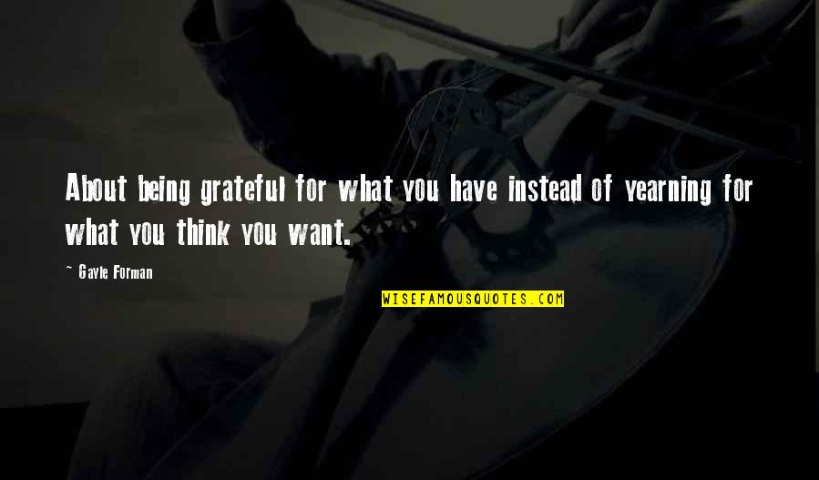 Rivals In Sports Quotes By Gayle Forman: About being grateful for what you have instead