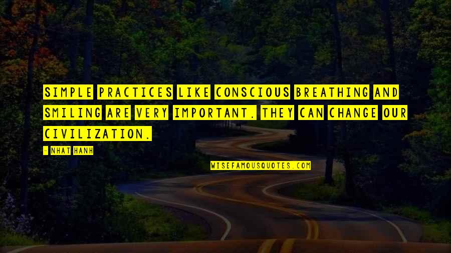 Rivals Key Quotes By Nhat Hanh: Simple practices like conscious breathing and smiling are Rivals Key Quotes By Nhat Hanh: Simple practices like conscious breathing and smiling are