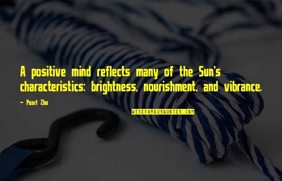 Rivalta Santa Ema Quotes By Pearl Zhu: A positive mind reflects many of the Sun's